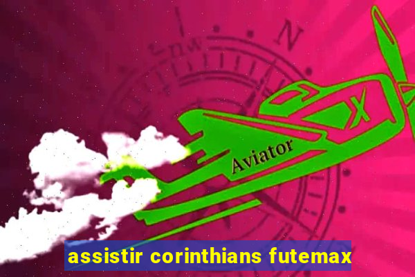 assistir corinthians futemax